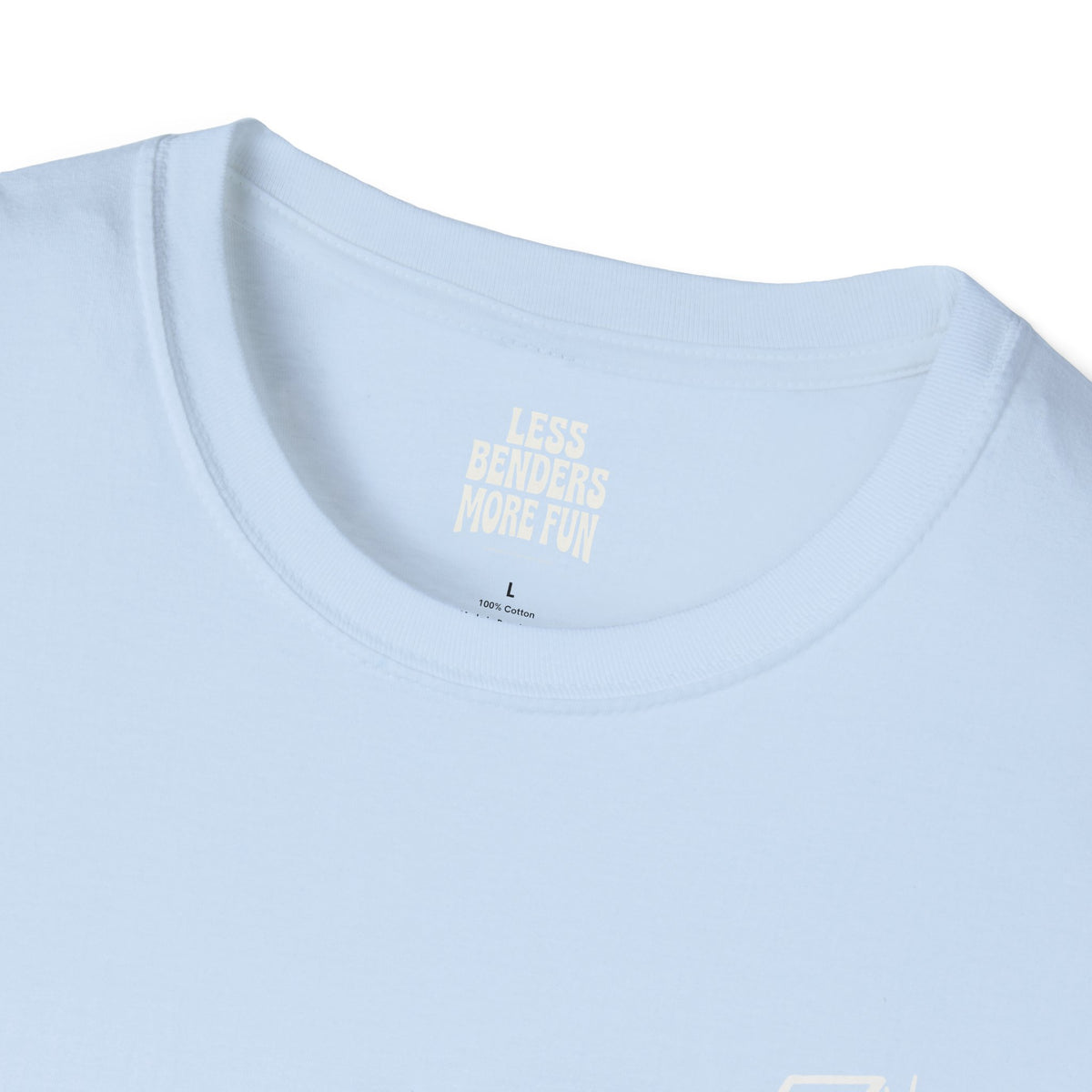 LESS BENDERS MORE FUN - Front Print Graphic T-Shirt - Made For the Terminally Conscious