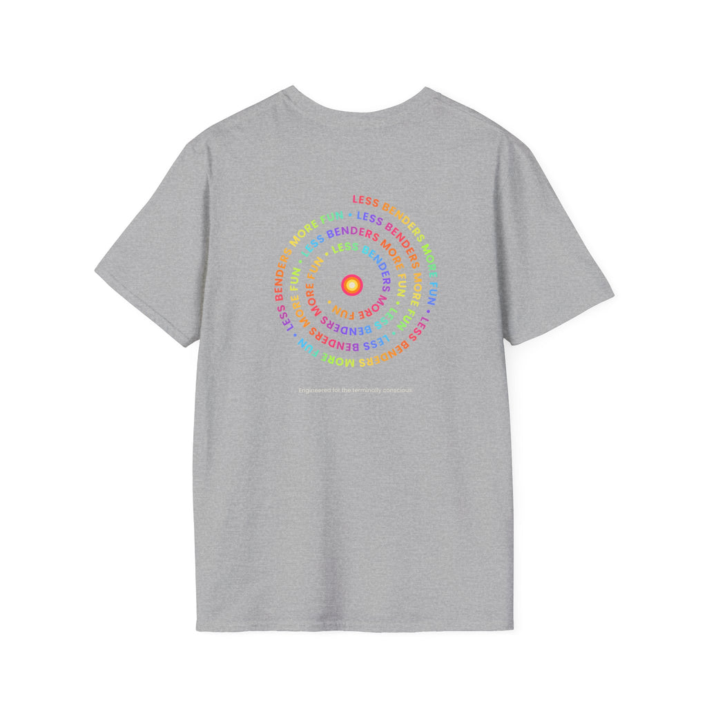 LESS BENDERS MORE FUN Front/Back Print Inspirational T-Shirt - Designed For the Terminally Conscious
