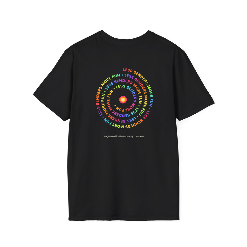 LESS BENDERS MORE FUN Front/Back Print Inspirational T-Shirt - Designed For the Terminally Conscious