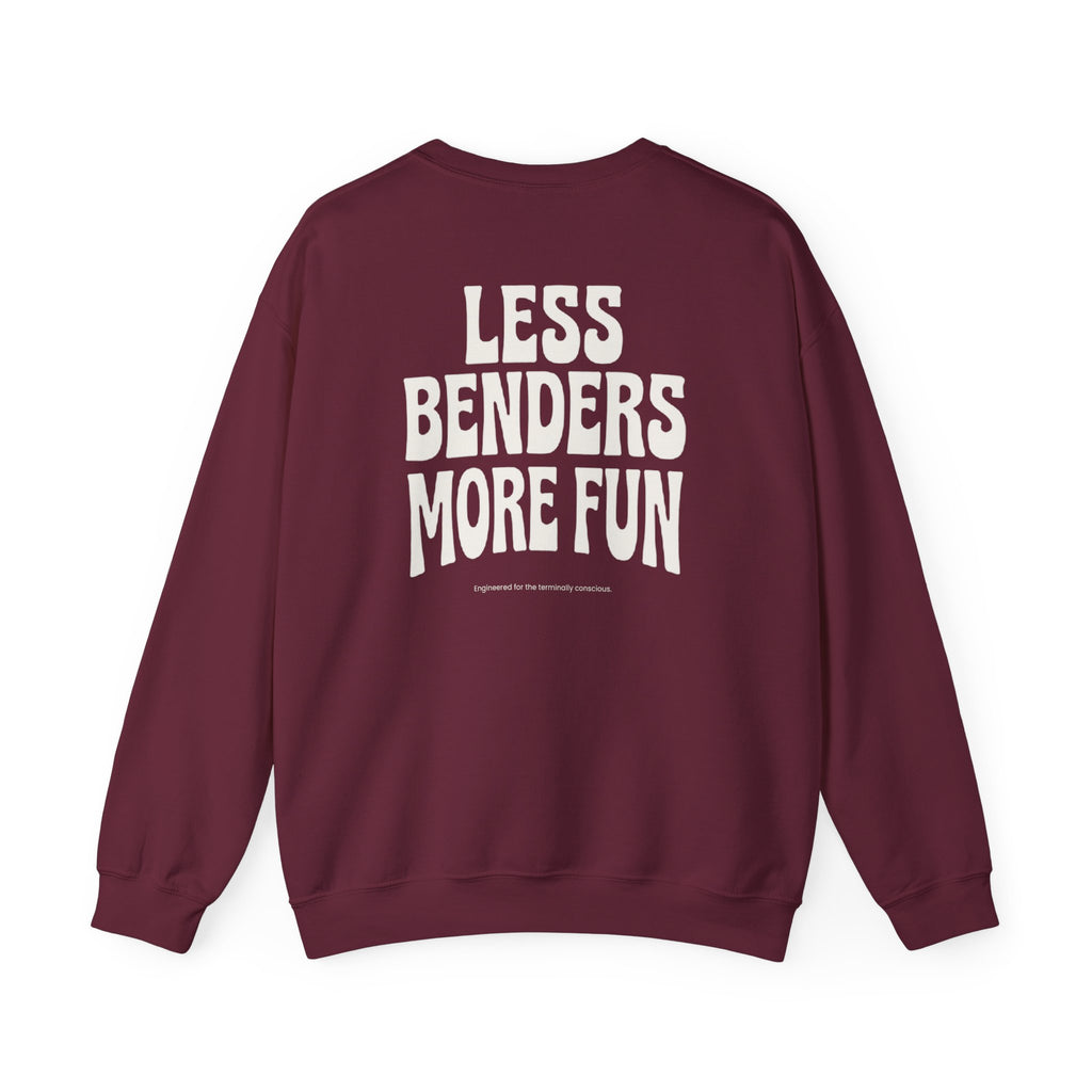 LESS BENDERS MORE FUN FRONT/Back Print Crewneck Sweatshirt - Made For the Terminally Conscious