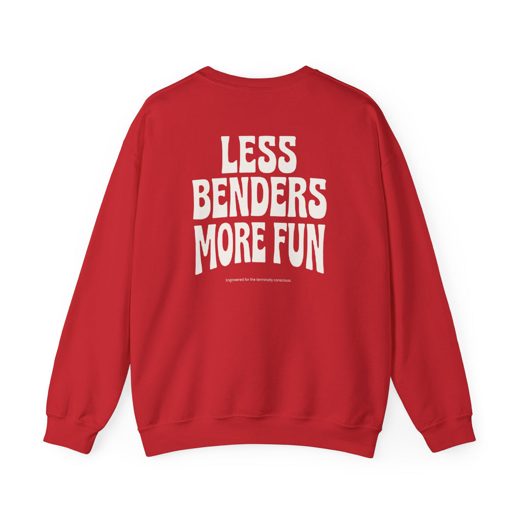 LESS BENDERS MORE FUN FRONT/Back Print Crewneck Sweatshirt - Made For the Terminally Conscious