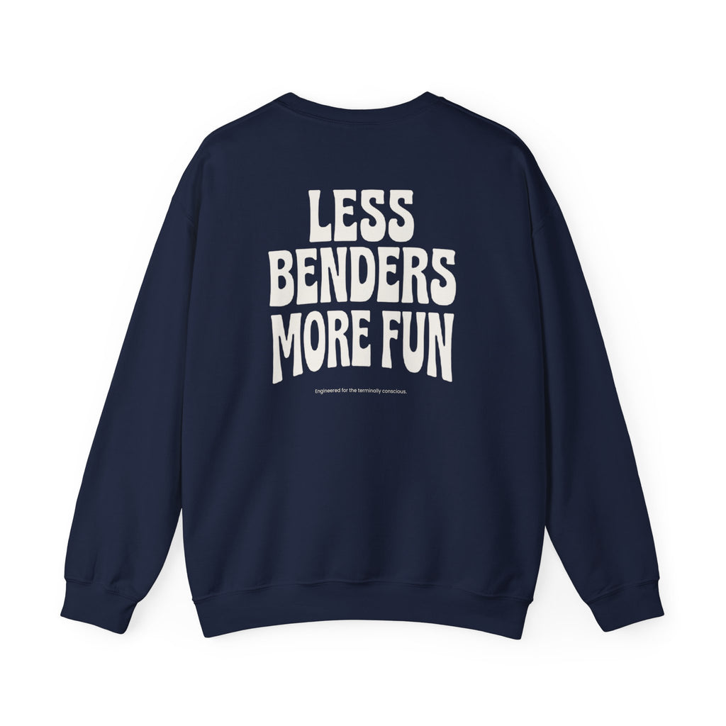 LESS BENDERS MORE FUN FRONT/Back Print Crewneck Sweatshirt - Made For the Terminally Conscious
