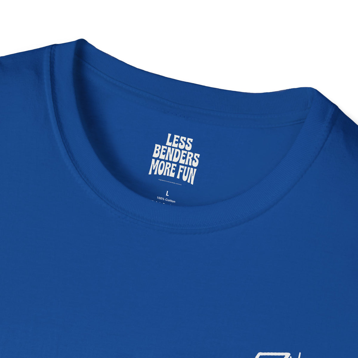 LESS BENDERS MORE FUN - Front Print Graphic T-Shirt - Made For the Terminally Conscious