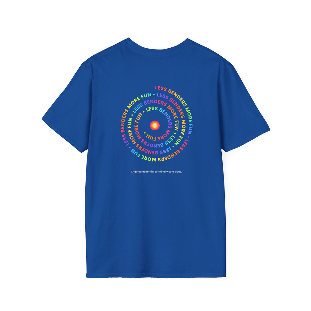 LESS BENDERS MORE FUN Front/Back Print Inspirational T-Shirt - Designed For the Terminally Conscious