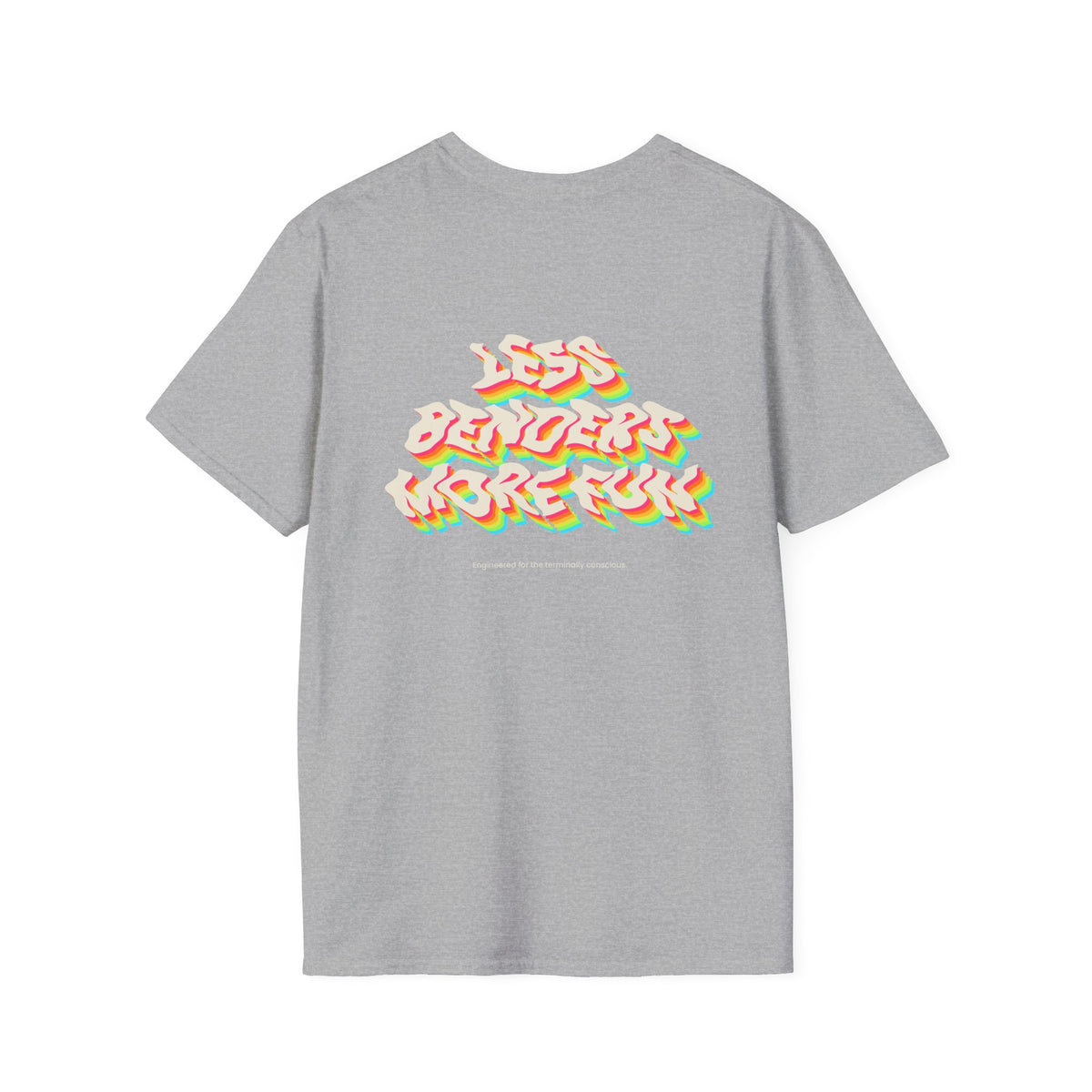 LESS BENDERS MORE FUN Front/Back Print Retro Colorful Graphic T-Shirt - Made For the Terminally Conscious
