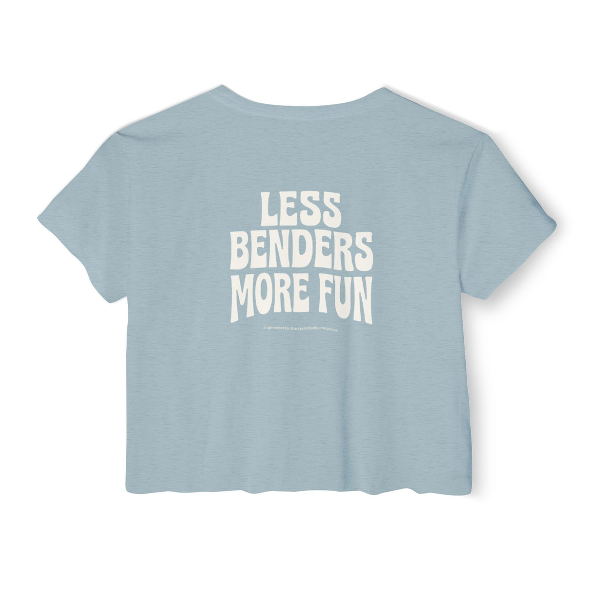 LESS BENDERS MORE FUN FRONT/BACK Print | Women's Festival Crop Top - Made For the Terminally Conscious