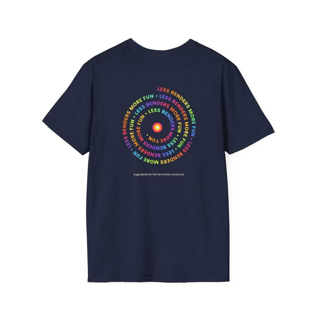 LESS BENDERS MORE FUN Front/Back Print Inspirational T-Shirt - Designed For the Terminally Conscious
