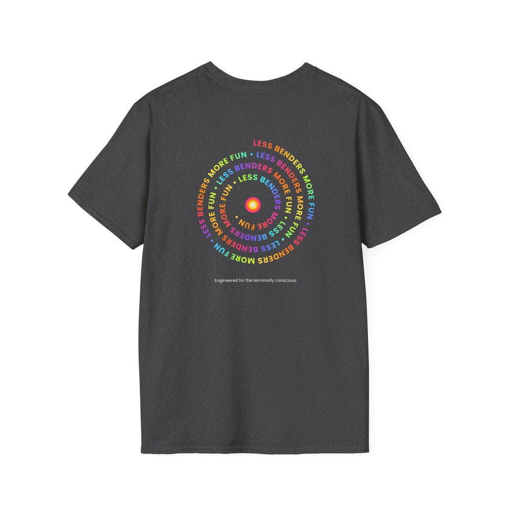 LESS BENDERS MORE FUN Front/Back Print Inspirational T-Shirt - Designed For the Terminally Conscious