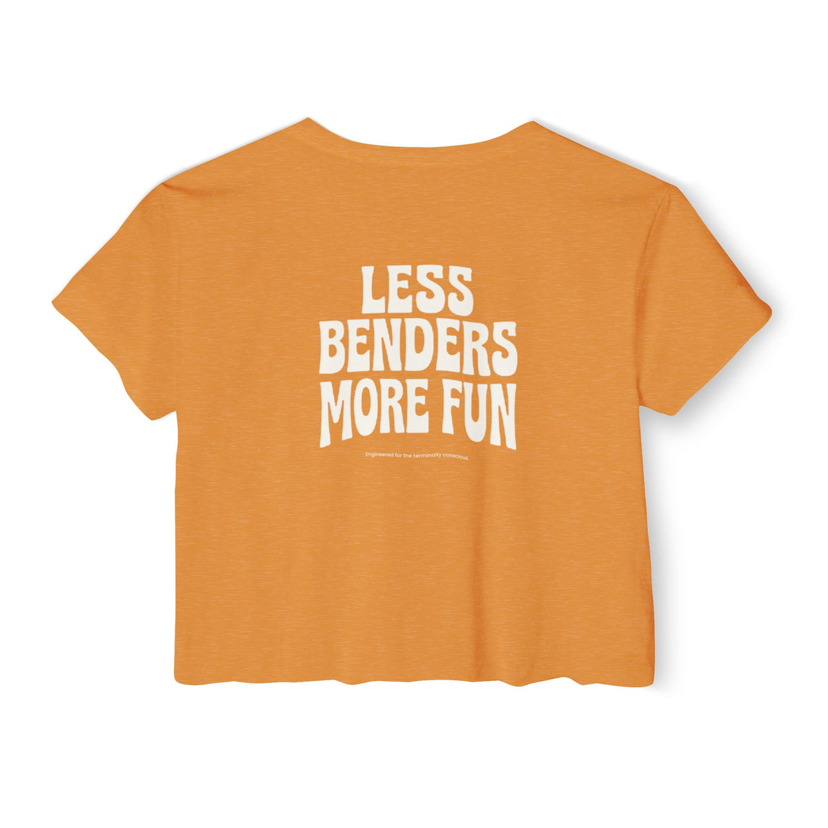 LESS BENDERS MORE FUN FRONT/BACK Print | Women's Festival Crop Top - Made For the Terminally Conscious
