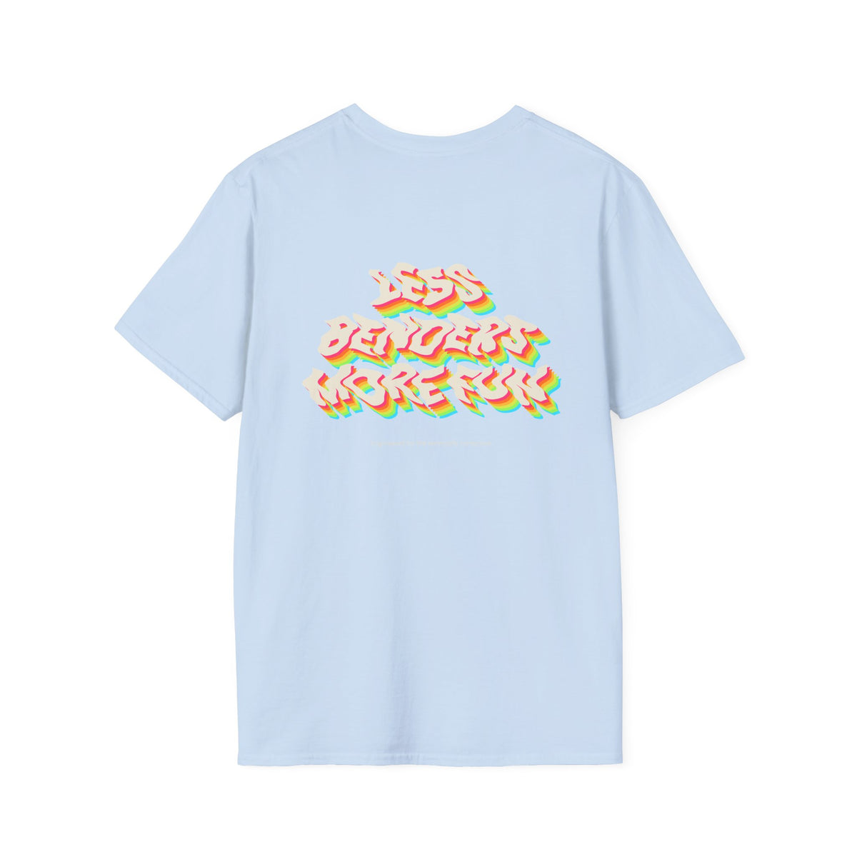 LESS BENDERS MORE FUN Front/Back Print Retro Colorful Graphic T-Shirt - Made For the Terminally Conscious
