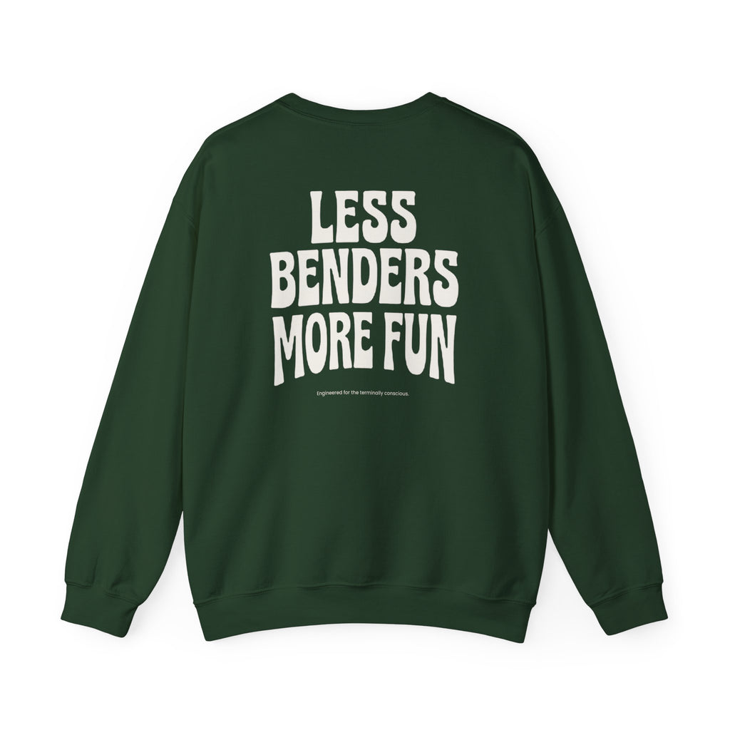 LESS BENDERS MORE FUN FRONT/Back Print Crewneck Sweatshirt - Made For the Terminally Conscious