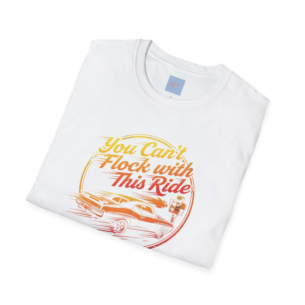 Vintage Muscle Car Anti-Flock Tee — "You Can't Flock with This Ride" Retro Graphic T-Shirt