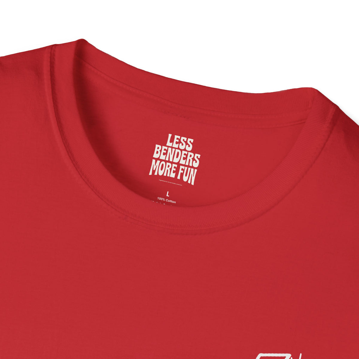 LESS BENDERS MORE FUN - Front Print Graphic T-Shirt - Made For the Terminally Conscious