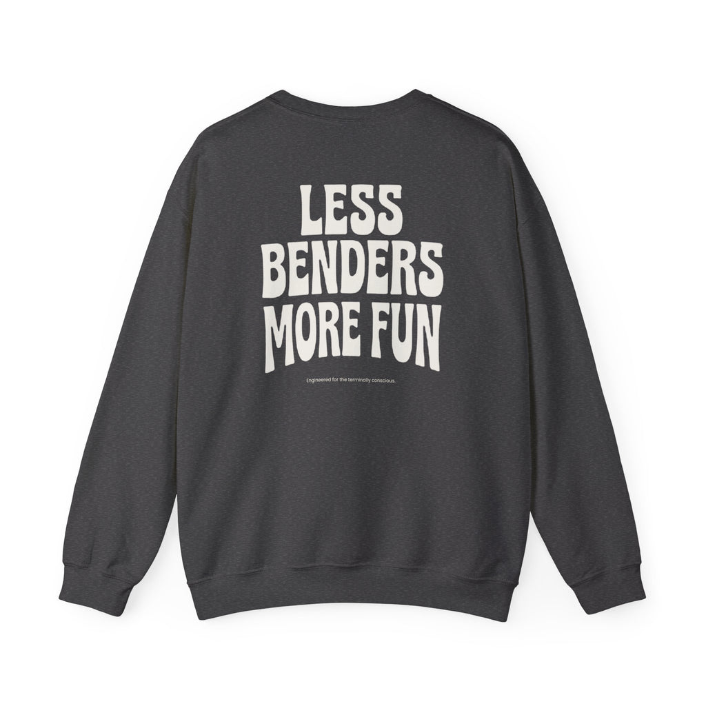 LESS BENDERS MORE FUN FRONT/Back Print Crewneck Sweatshirt - Made For the Terminally Conscious